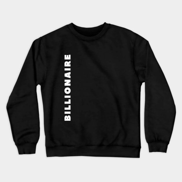 Billionaire Crewneck Sweatshirt by Leap Arts